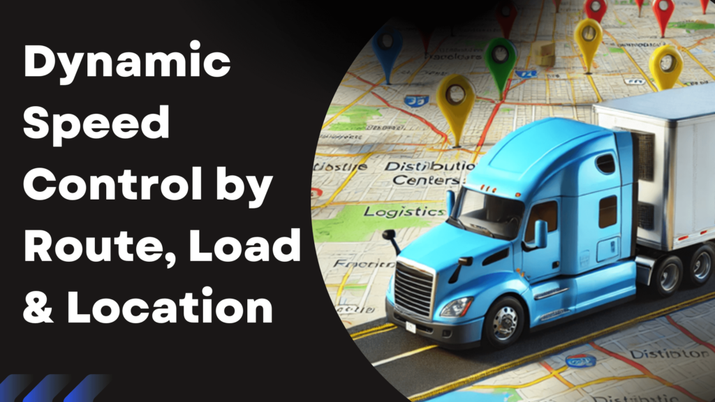 Dynamic Speed Control by Route, Load & Location Resolute Dynamics ...