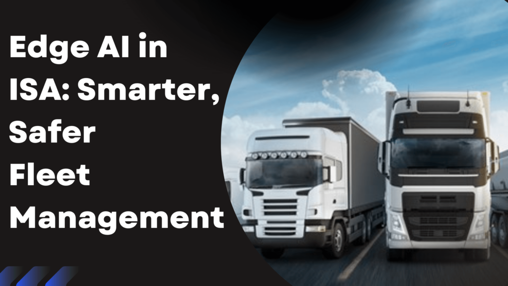 Edge AI in ISA: Smarter, Safer Fleet Management Resolute Dynamics ...