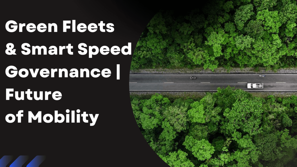 Green Fleets & Smart Speed Governance | Future of Mobility Resolute ...
