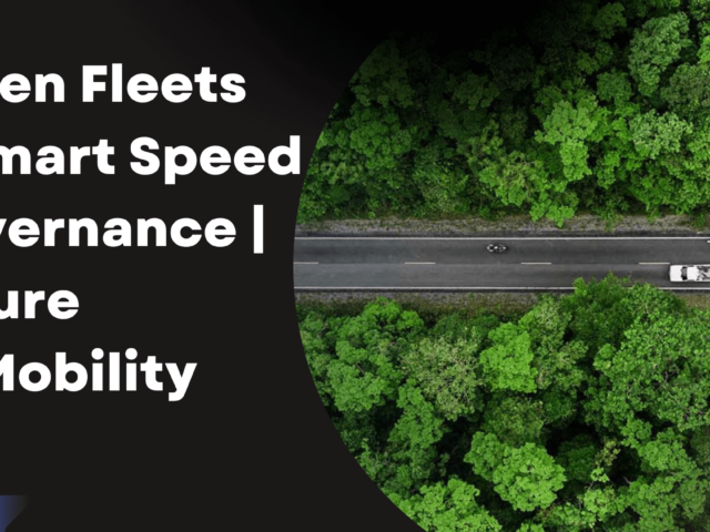 Green Fleets & Smart Speed Governance | Future of Mobility