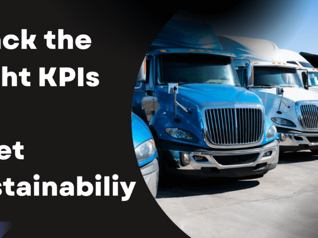 Track the Right KPIs for Fleet Sustainability