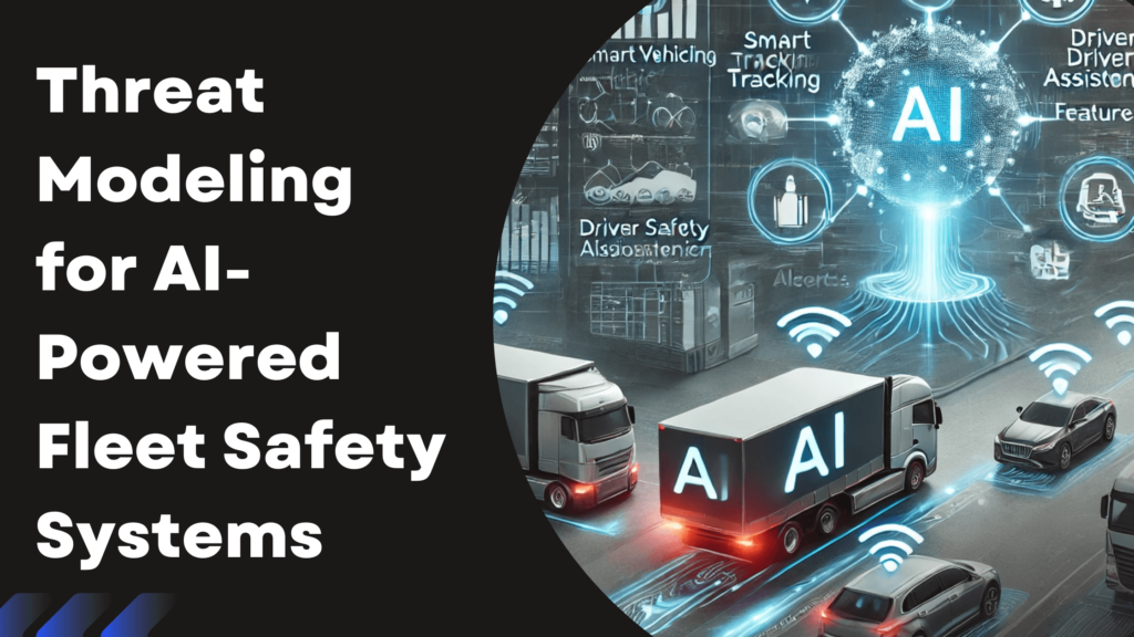 Threat Modeling for AI-Powered Fleet Safety Systems Resolute Dynamics ...