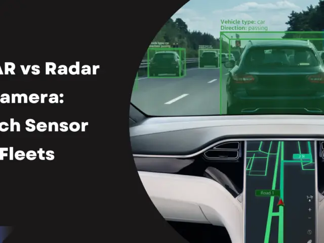 LiDAR vs Radar vs Camera: Which Sensor Fits Fleets?