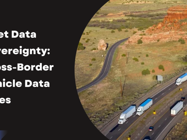 Fleet Data Sovereignty: Cross-Border Vehicle Data Rules