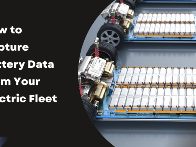 How to Capture Battery Data From Your Electric Fleet