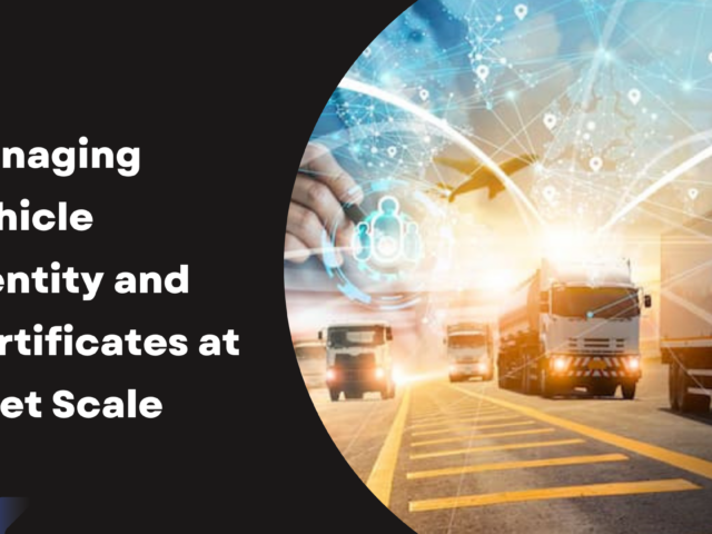 Managing Vehicle Identity and Certificates at Fleet Scale